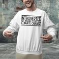 Introverted Willing To Discuss Climate Change Unisex Sweatshirt