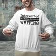 Introverted But Willing To Discuss Writing Cool & Unisex Sweatshirt Introverted But Willing To Discuss Writing Cool & Unisex Sweatshirt