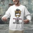It's Miss Ms Mrs Dr Actually Doctor Graduation Appreciation Unisex Sweatshirt