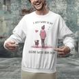 I Just Want To Be Alone With My Dog For Introvert Dog Mom Unisex Sweatshirt I Just Want To Be Alone With My Dog For Introvert Dog Mom Unisex Sweatshirt