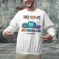 No Wi-Fi No Problem – Retro Dial Up Tech Nostalgia Unisex Sweatshirt