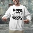 Nope Not Today Antisocial Introvert Cat Lover Men Women Kids Unisex Sweatshirt Nope Not Today Antisocial Introvert Cat Lover Men Women Kids Unisex Sweatshirt