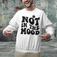 Not In The Mood Anti Social Introvert Sarcastic Retro Unisex Sweatshirt Not In The Mood Anti Social Introvert Sarcastic Retro Unisex Sweatshirt