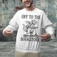 Off To The Bookstore Reading Bookworm Unisex Sweatshirt