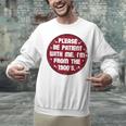 Patient I'm From The 1900s Fathers Day Please Be Unisex Sweatshirt