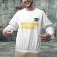 PhD Student Doctoral Degree Graduation Phd Graduate Unisex Sweatshirt