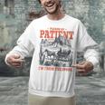 Please Be Patient With Me I'm From The 1900s 80s 90s Unisex Sweatshirt Please Be Patient With Me I'm From The 1900s 80s 90s Unisex Sweatshirt