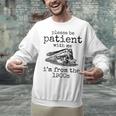 Please Be Patient With Me I'm From The 1900s Aged Train Unisex Sweatshirt