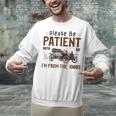 Please Be Patient I'm From The 1900s Antique Car Enthusiast Unisex Sweatshirt