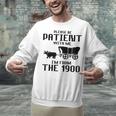 Please Be Patient With Me I'm From The 1900s Husband Joke Unisex Sweatshirt Please Be Patient With Me I'm From The 1900s Husband Joke Unisex Sweatshirt