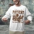 Please Be Patient With Me I'm From The 1900s 1900s Meme Unisex Sweatshirt Please Be Patient With Me I'm From The 1900s 1900s Meme Unisex Sweatshirt
