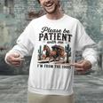 Please Be Patient With Me I'm From The 1900s For Men Women Unisex Sweatshirt