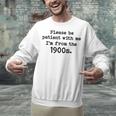 Please Be Patient With Me I'm From The 1900s Nostalgic Unisex Sweatshirt