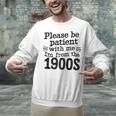 Please Be Patient With Me I'm From The 1900s Quote Premium Unisex Sweatshirt