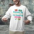 Please Be Patient With Me I'm From The 1900s Vintage For Man Premium Unisex Sweatshirt Please Be Patient With Me I'm From The 1900s Vintage For Man Premium Unisex Sweatshirt