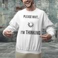 Please Wait I'm Thinking Introvert Unisex Sweatshirt Please Wait I'm Thinking Introvert Unisex Sweatshirt