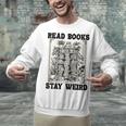 Read Books Stay Weird Book Lover Joke Introvert Reading Unisex Sweatshirt Read Books Stay Weird Book Lover Joke Introvert Reading Unisex Sweatshirt