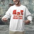 Read Your Heart Out Valentine Teacher Bookworm Lover Unisex Sweatshirt