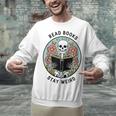 Reader Skeleton Read Books Be Kind Stay Weird Unisex Sweatshirt