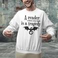 A Reader Without Their Book Is A Tragedy Dragon Rider Unisex Sweatshirt