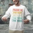 Retro Humor Please Be Patient With Me I'm From The 1900s Premium Unisex Sweatshirt