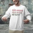 Ride Horses Read Books Be Happy Horse Riders Quote Unisex Sweatshirt Ride Horses Read Books Be Happy Horse Riders Quote Unisex Sweatshirt