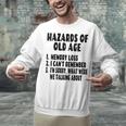 Senior Citizen Memory Loss Joke Hazards Of Old Age Unisex Sweatshirt