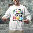So Long Preschool Pre-K Here I Come Graduation Unisex Sweatshirt