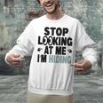 Stop Looking At Me I’m Hiding Sarcastic Introvert Joke Unisex Sweatshirt