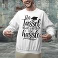 The Tassel Was Worth The Hassle Graduation Unisex Sweatshirt
