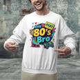 Vintage 80s Bro Eighties Party Costume 80s Nostalgia Unisex Sweatshirt Vintage 80s Bro Eighties Party Costume 80s Nostalgia Unisex Sweatshirt