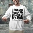 I Wear Pink In Memory Of My Dad Breast Cancer Awareness Unisex Sweatshirt
