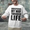 Whispering My Way Through Life Sayings For Introverts Unisex Sweatshirt Whispering My Way Through Life Sayings For Introverts Unisex Sweatshirt