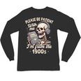 1900s Sarcasm Humor Be Patient With Me I'm From The 1900s Unisex Long Sleeve T-Shirt
