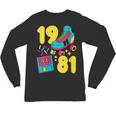 1981 Retro Raised In The 80s Old School Nostalgia Vibes Unisex Long Sleeve T-Shirt 1981 Retro Raised In The 80s Old School Nostalgia Vibes Unisex Long Sleeve T-Shirt