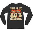 This Is My 80s Costume Vibes Nostalgia 1980s Vintage Fashion Unisex Long Sleeve T-Shirt