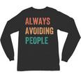 Always Avoiding People Shy Introvert Unisex Long Sleeve T-Shirt Always Avoiding People Shy Introvert Unisex Long Sleeve T-Shirt