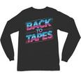 Back To Tapes Retro 80s Cassette Mixtape Nostalgia Unisex Long Sleeve T-Shirt