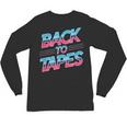 Back To Tapes Retro Cassette Mixtape 80s Nostalgia Unisex Long Sleeve T-Shirt