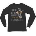 You Bet Giraffe I Graduated Graduation Gift Unisex Long Sleeve T-Shirt