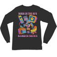 Born In The 80s Raised In The 90s Nostalgia Retro Memories Unisex Long Sleeve T-Shirt Born In The 80s Raised In The 90s Nostalgia Retro Memories Unisex Long Sleeve T-Shirt