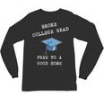 Broke College Grad Free To A Good Home Fun Graduation Unisex Long Sleeve T-Shirt