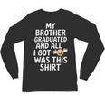 My Brother Graduated Class Of 2025 Graduation Unisex Long Sleeve T-Shirt