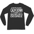 Calm Down I Have A Bachelor's Degree Graduation Fun T-Shirt Unisex Long Sleeve T-Shirt