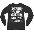 Canceling Plans Last Minute Introvert Tingles Alone Time Unisex Long Sleeve T-Shirt Canceling Plans Last Minute Introvert Tingles Alone Time Unisex Long Sleeve T-Shirt