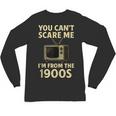 You Can't Scare Me I'm From The 1900s Television Retro Unisex Long Sleeve T-Shirt You Can't Scare Me I'm From The 1900s Television Retro Unisex Long Sleeve T-Shirt