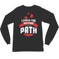 I Chose The Psycho Path School Graduation Unisex Long Sleeve T-Shirt
