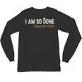 Class Of 2025 I Am So Done Graduation For Him Her Women Men Unisex Long Sleeve T-Shirt