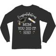 Congratulations Mom You Did It Mom Graduation 2026 Unisex Long Sleeve T-Shirt