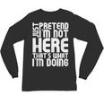 Cool Introvert Just Pretends I'm Not Heres Unisex Long Sleeve T-Shirt Cool Introvert Just Pretends I'm Not Heres Unisex Long Sleeve T-Shirt